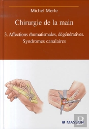 Chirurgie De La Main T.3 ; Affections Rhumatismales, Dégénératives. Syndrome Canalaire