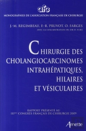 Chirurgie Des Cholangiocarcinomes Intrahépatiques, Hilaires Et Vésiculaires