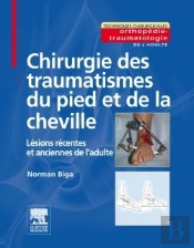 Chirurgie Des Traumatismes Du Pied Et De La Cheville ; Lésions Récentes Et Anciennes De L'Adulte