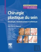 Chirurgie Plastique Et Reconstructrice Du Sein ; Oncoplastie, Reconstruction Et Esthétique