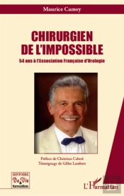 Chirurgien De L'Impossible ; 54 Ans À L'Association Française D'Urologie