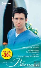 Chirurgien Par Vocation - Un Heureux Choix - Sous Le Charme Du Dr Kearns