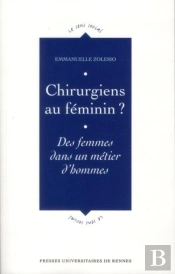 Chirurgiens Au Feminin ; Des Femmes Dans Un Métier D'Hommes