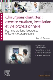 Chirurgiens-Dentistes : Exercice Étudiant,  Installation Et Vie Professionnelle : Pour Un Exercice Rigoureux, Efficace Et Écoresponsable