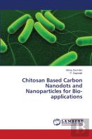 Chitosan Based Carbon Nanodots And Nanoparticles For Bio-Applications
