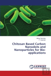 Chitosan Based Carbon Nanodots And Nanoparticles For Bio-Applications