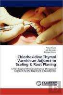 Chlorhexidine Thymol Varnish An Adjunct To Scaling & Root Planing