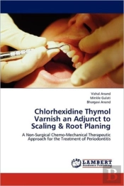 Chlorhexidine Thymol Varnish An Adjunct To Scaling & Root Planing