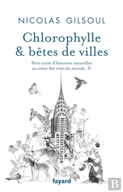 Bertrand.pt - Chlorophylle & Betes De Villes - Petit Traite D'Histoires Naturelles Au Coeur Des Cites Du Monde, Ii