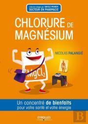 Chlorure De Magnésium ; Un Concentré De Bienfaits Por Votre Santé Et Votre Énergie