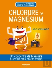 Chlorure De Magnésium ; Un Concentré De Bienfaits Por Votre Santé Et Votre Énergie
