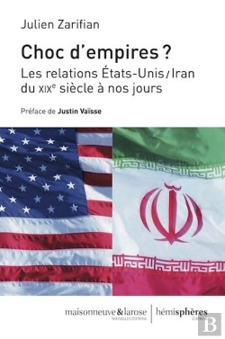 Bertrand.pt - Choc D'Empires ; Les Relations Etats-Unis/Iran Du Xixe Siècle À Nos Jours