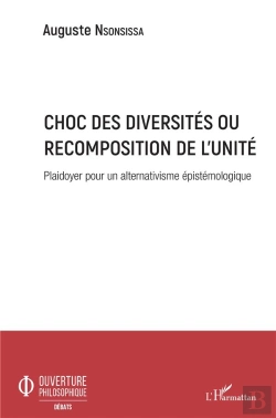 Bertrand.pt - Choc Des Diversités Ou Recomposition De L'Unité ; Plaidoyer Pour Un Alternativisme Épistemologique