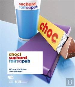 Bertrand.pt - Choc ! Suchard Fait Sa Pub ; 130 Ans D'Affiches Chocolatières