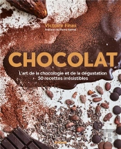 Chocolat ; L'Art De La Chocologie Et De La Dégustation ; 50 Recettes Irrésistibles