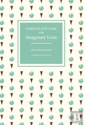 Chocolate Cake For Imaginary Lives