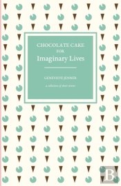 Chocolate Cake For Imaginary Lives
