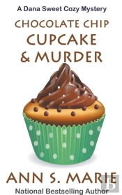 Chocolate Chip Cupcake & Murder (A Dana Sweet Cozy Mystery Book 10)