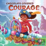 Chocolate Covered Courage With Blessings On Top