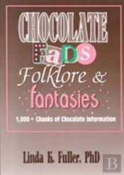 Chocolate Fads, Folklore & Fantasies