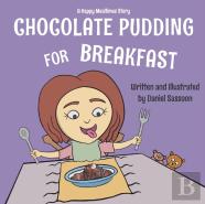Chocolate Pudding For Breakfast