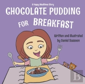Chocolate Pudding For Breakfast