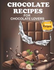 Chocolate Recipes For Chocolate Lovers
