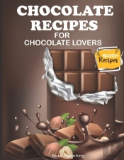 Chocolate Recipes For Chocolate Lovers