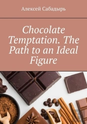 Chocolate Temptation. The Path To An Ideal Figure