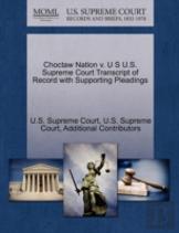 Choctaw Nation V. U S U.S. Supreme Court Transcript Of Record With Supporting Pleadings