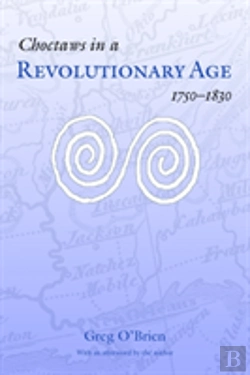 Bertrand.pt - Choctaws In A Revolutionary Age, 1750-1830