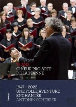Bertrand.pt - Choeur Pro Arte De Lausanne 1947 - 2022 - Une Folle Aventure Enchantee