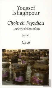 Chohreh Feyzdjou ; L'Épicerie De L'Apocalypse