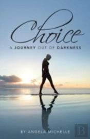 Choice: A Journey Out Of Darkness