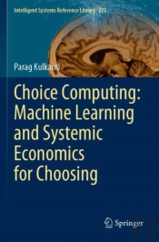 Choice Computing: Machine Learning And Systemic Economics For Choosing
