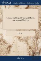 Choice Emblems Divine And Moral, Ancient And Modern
