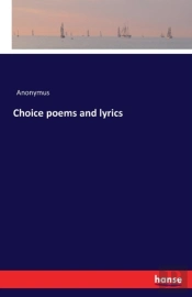 Choice Poems And Lyrics
