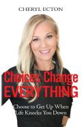 Choices Change Everything