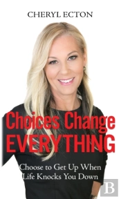 Choices Change Everything