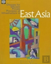 Choices For Efficient Private Provision Of Infrastructure In East Asia