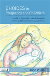 Choices In Pregnancy And Childbirth