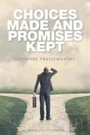 Choices Made And Promises Kept