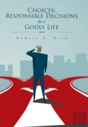 Choices: Responsible Decisions For A God