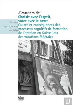 Bertrand.pt - Choisir Avec L'Esprit, Voter Avec Le Coeur ; Causes Et Conséquences Des Processus Cognitifs De Formation De L'Opinion En Suisse Lors Des Votations Fédérales