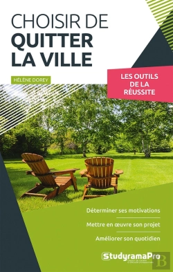Bertrand.pt - Choisir De Quitter La Ville : Déterminer Ses Motivations ; Mettre En Oeuvre Son Projet ; Améliorer Son Quotidien
