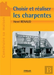 Choisir Et Realiser Les Charpentes