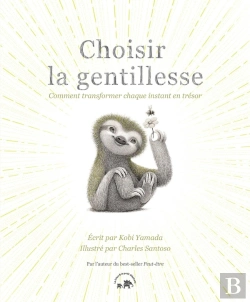 Bertrand.pt - Choisir La Gentillesse : Comment Transformer Chaque Instant En Trésor