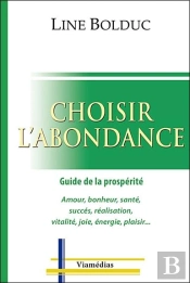 Choisir L'Abondance ; Guide De La Prospérité