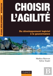 Choisir L'Agilité ; Du Développement Logiciel À La Gouvernance