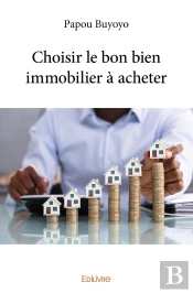 Choisir Le Bon Bien Immobilier À Acheter